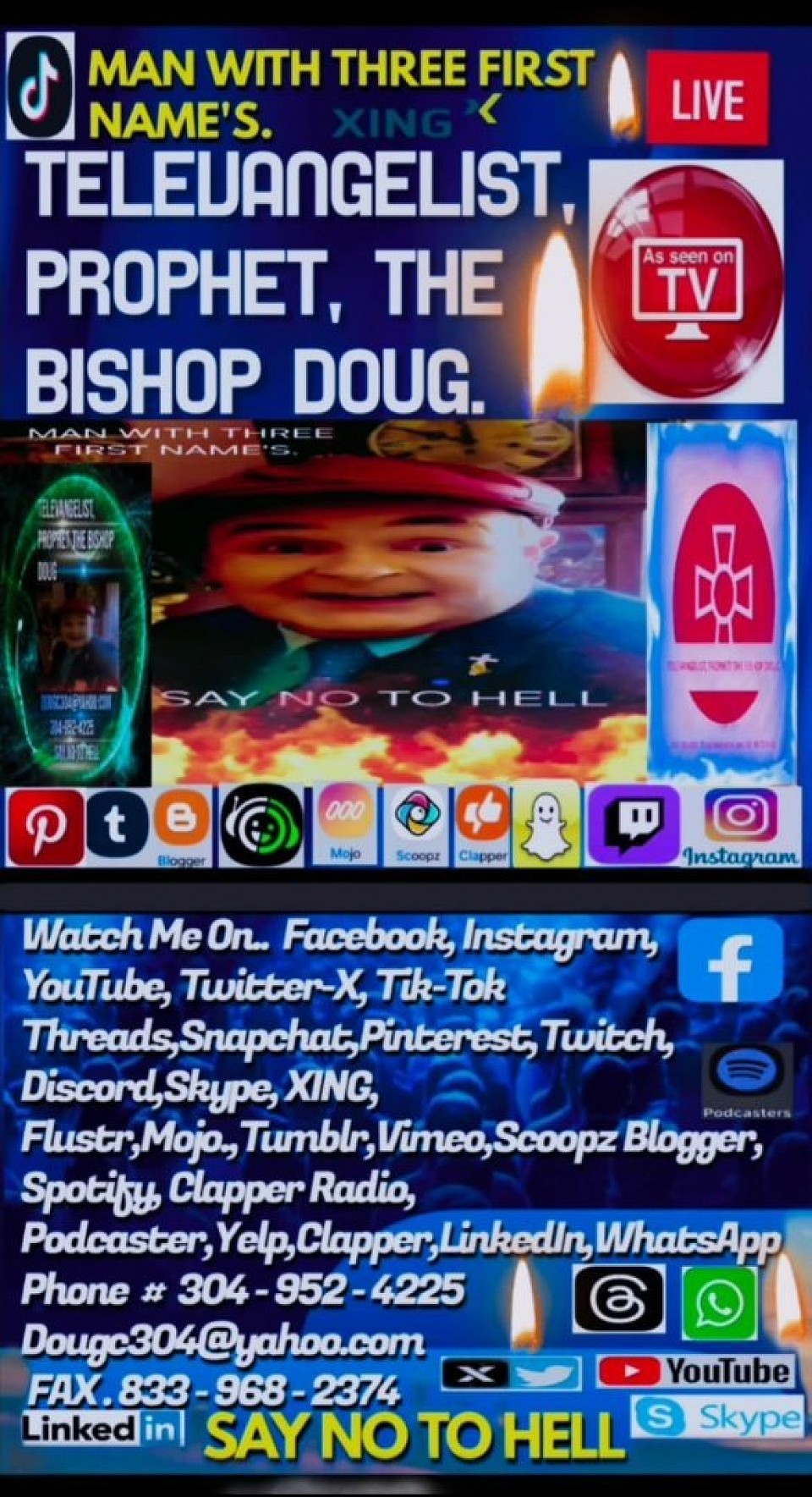 TELEVANGELIST, PROPHET THE BISHOP DOUG. 304 952 4225 ...Dougc304@yahoo.com